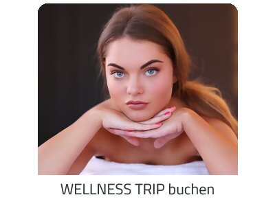 Deinen Wellness Trip suchen - Deine Auszeit auf https://www.trip-aktiv.com buchen